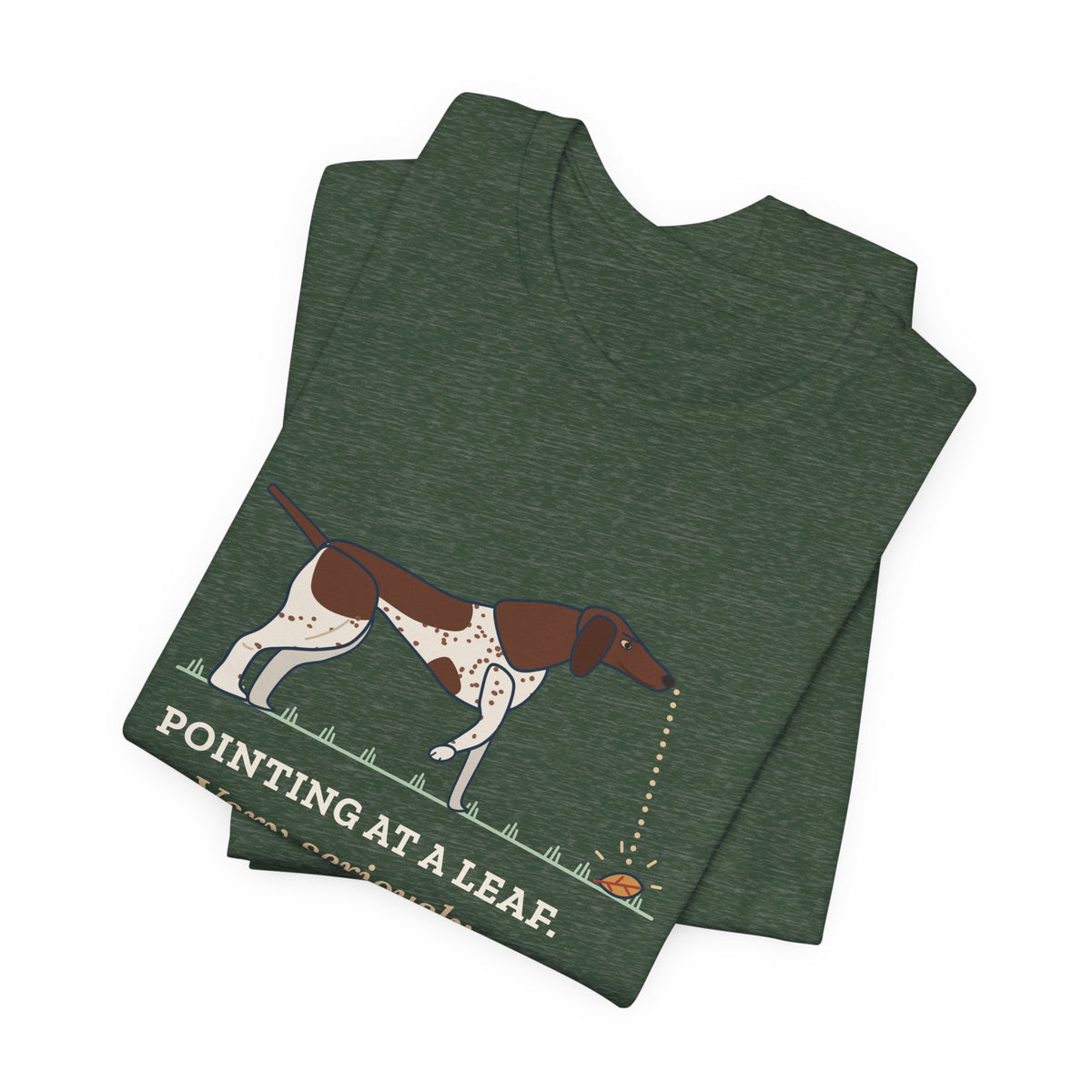 German Shorthaired Pointer T-Shirt - Pointing at a Leaf. Very Seriously. GSP Tee