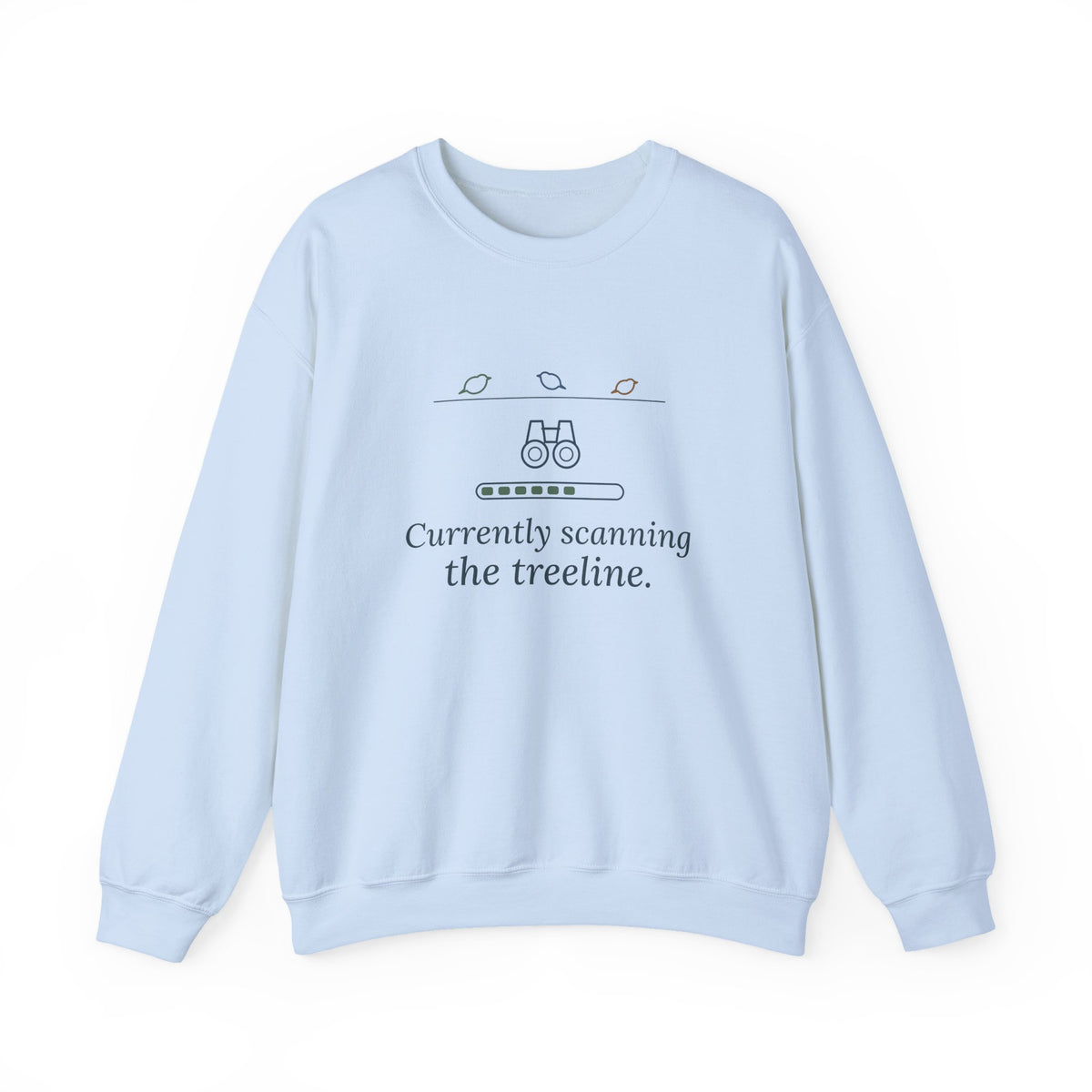 Birding Crewneck Sweatshirt - Currently Scanning the Treeline. Cold Morning Bird Walk Gift