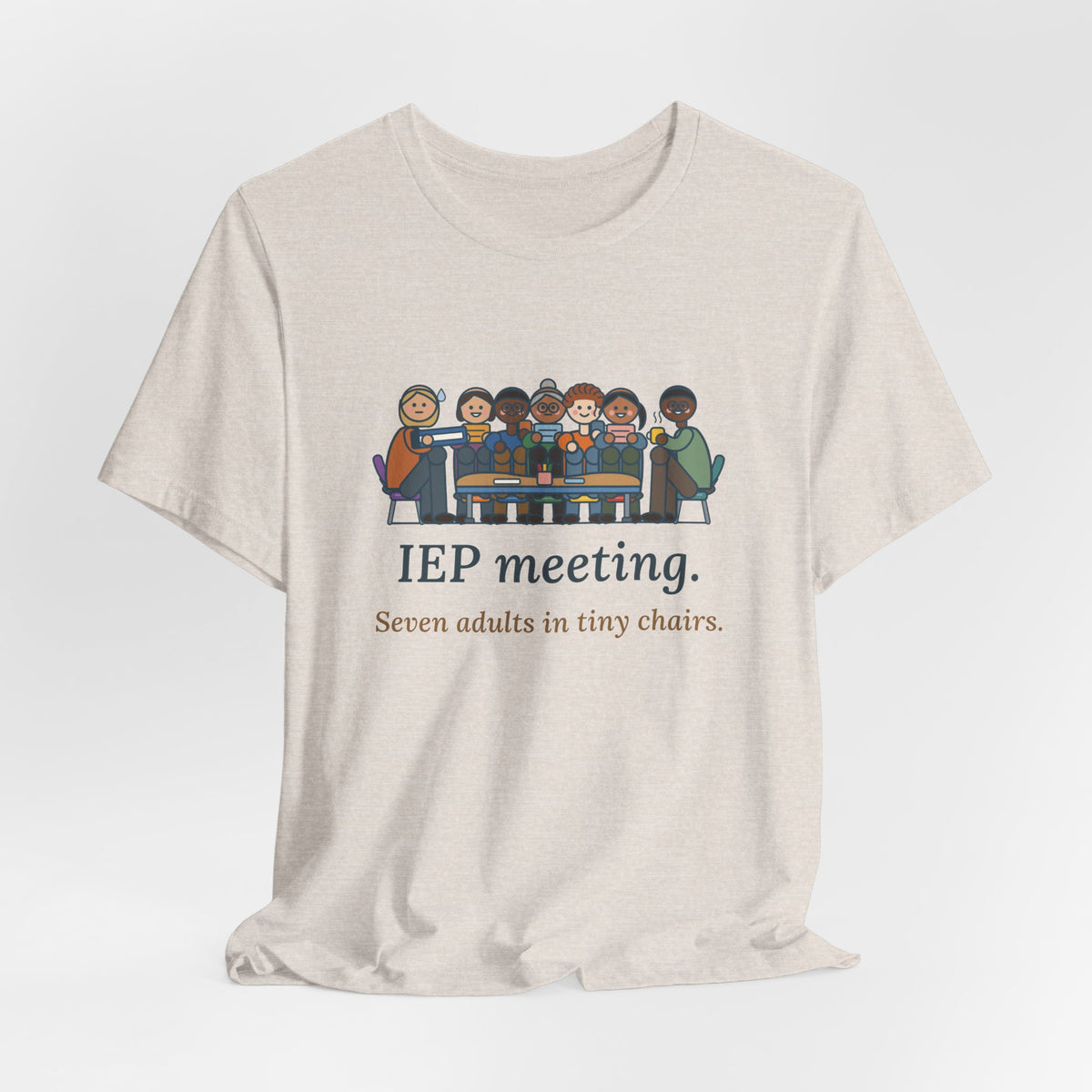 Special Education Teacher T-Shirt - IEP Meeting. Seven Adults in Tiny Chairs.