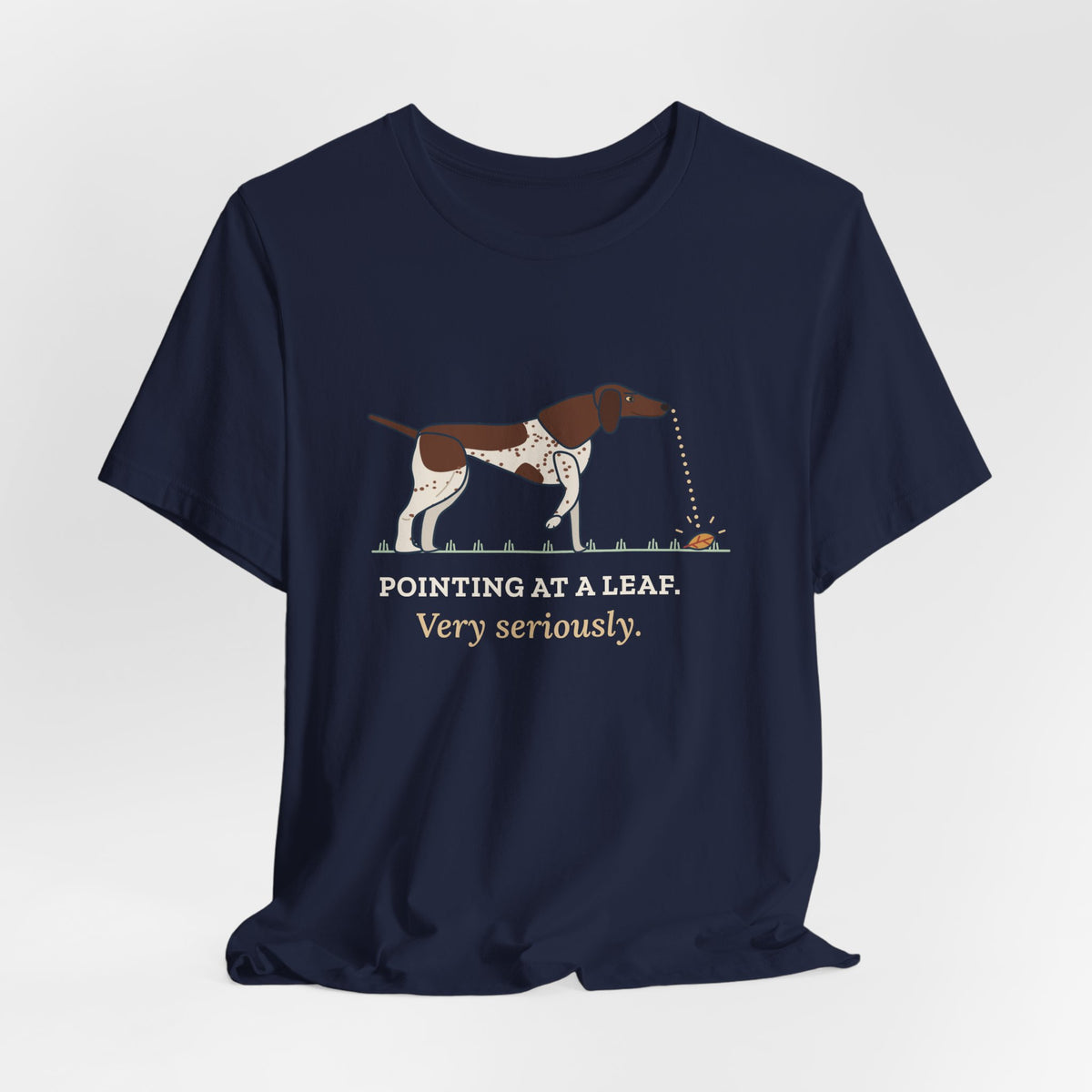 German Shorthaired Pointer T-Shirt - Pointing at a Leaf. Very Seriously. GSP Tee