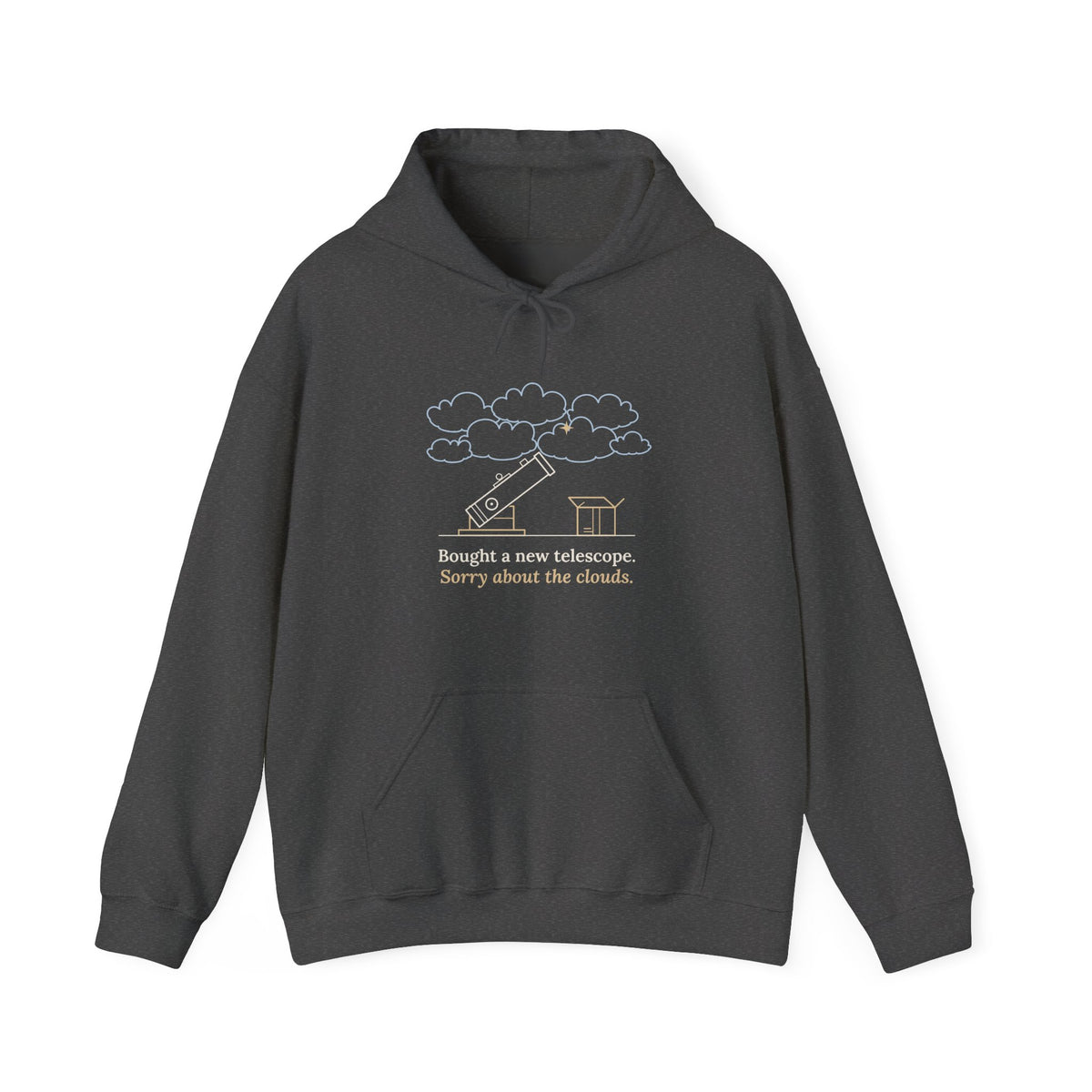 Amateur Astronomy Hoodie - Bought a New Telescope. Sorry About the Clouds. Stargazing Hooded Sweatshirt