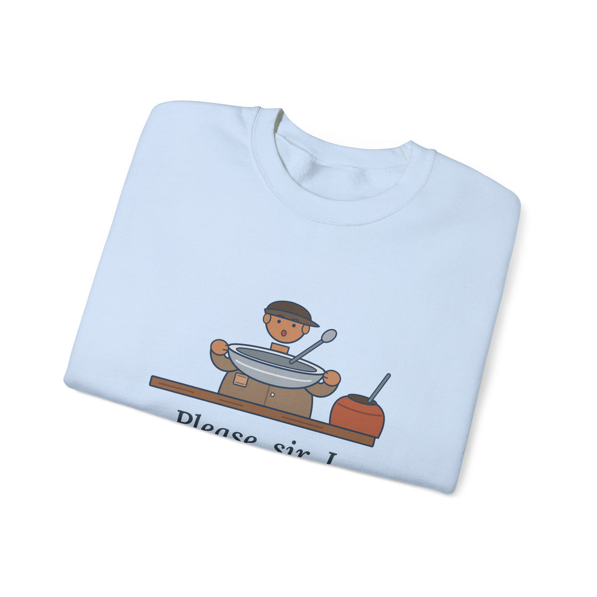 Please, Sir, I Want Some More Sweatshirt, Humor Dickens Quote Crewneck with Empty Bowl