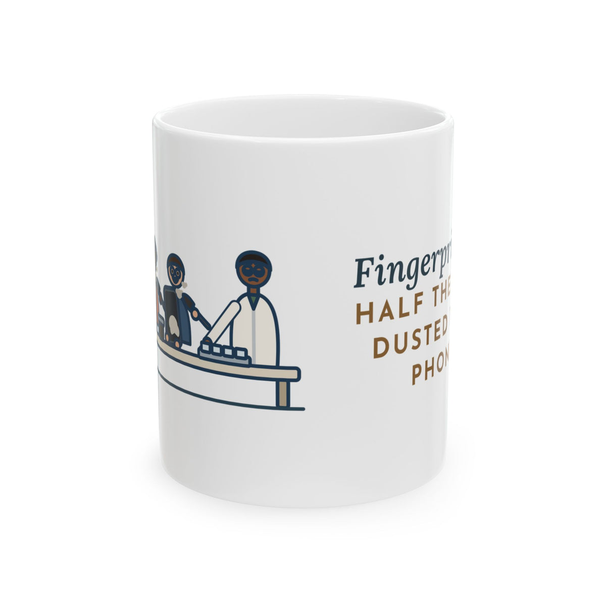 Forensic Science Teacher Coffee Mug 11oz - Fingerprint Lab, Half the Class Dusted Their Phones