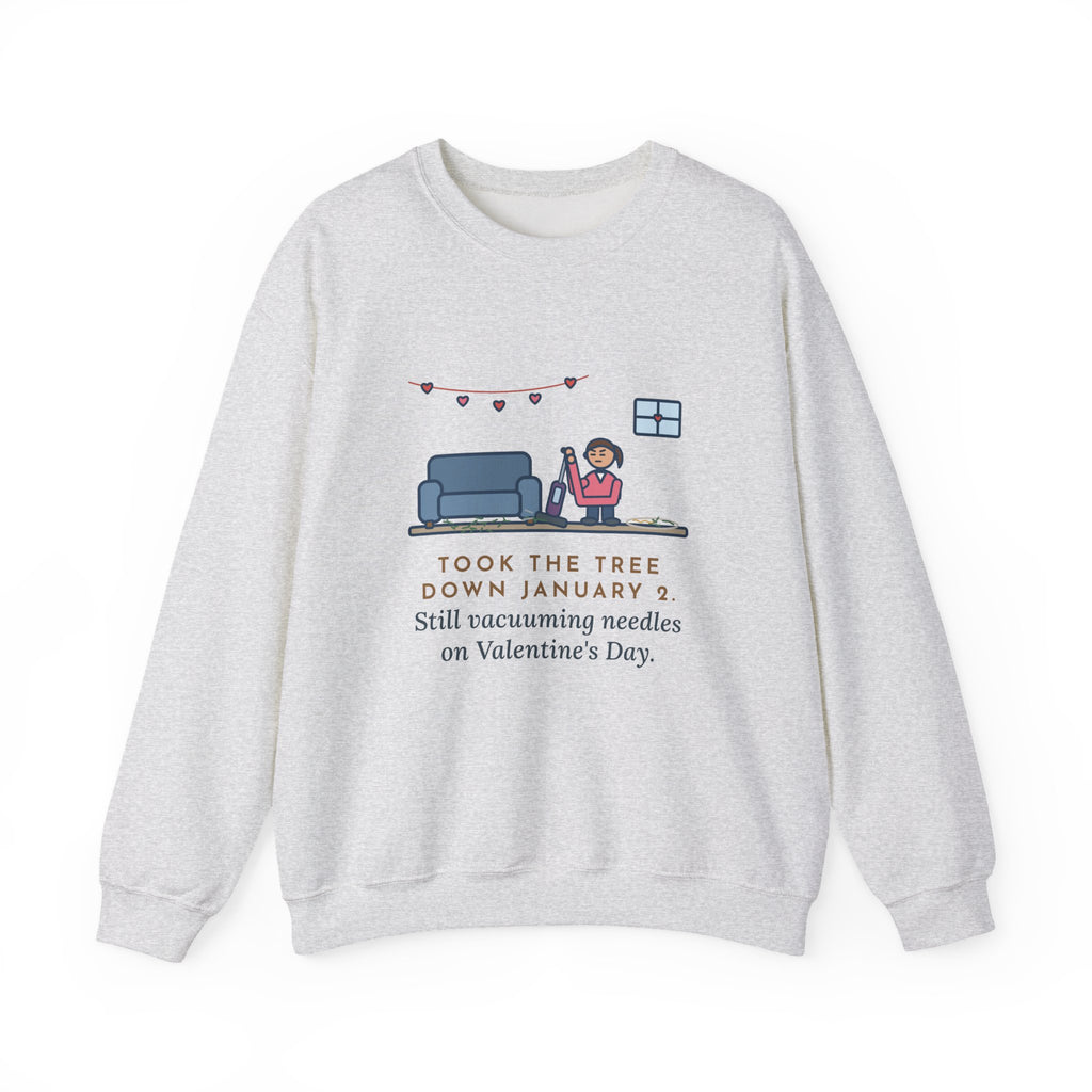 Christmas Tree Sweatshirt, Took It Down January 2, Still Vacuuming Needles on Valentine's Day, Funny February Cleanup Crewneck