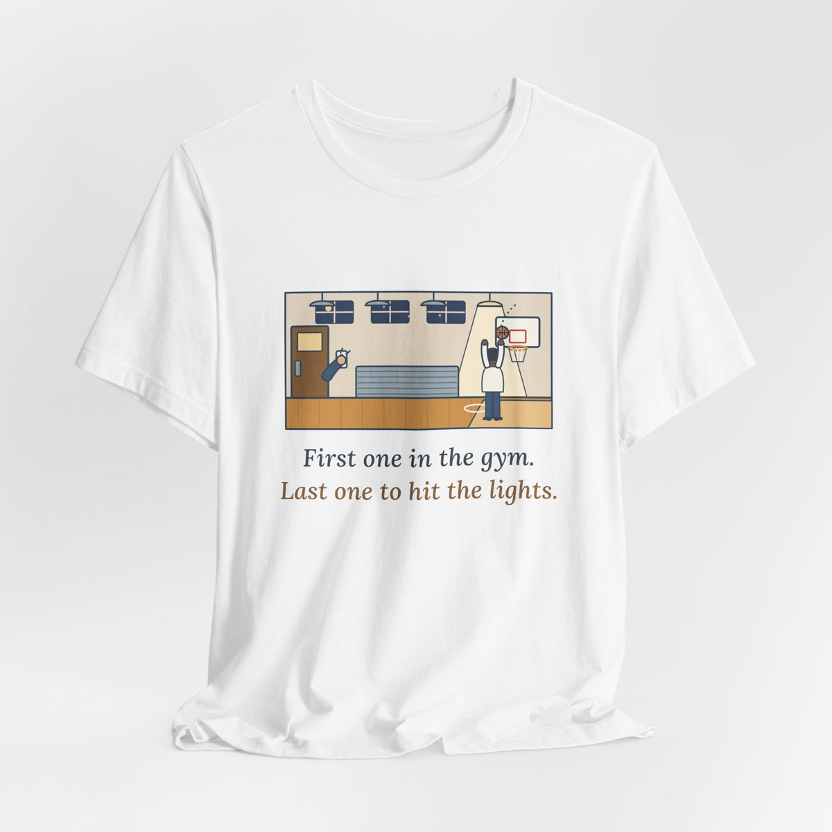 First One in the Gym. Last One to Hit the Lights. T-Shirt, Basketball Quote Tee with Late Free Throw