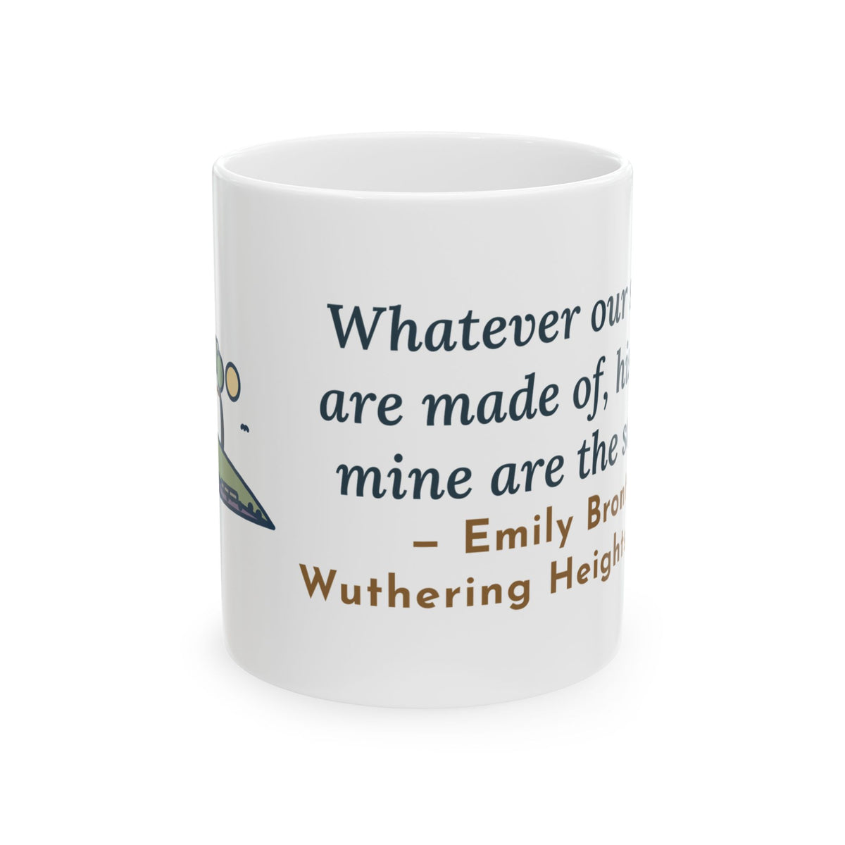 Emily Brontë Love Quote Mug, Whatever Our Souls Are Made Of, Romantic Moor Trees Coffee Mug 11oz
