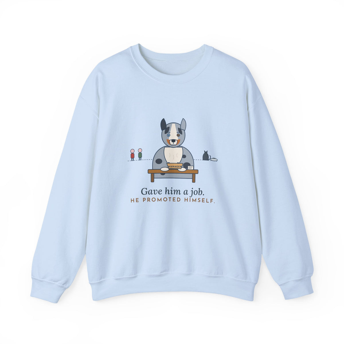 Australian Shepherd Crewneck Sweatshirt - Gave Him a Job. He Promoted Himself.