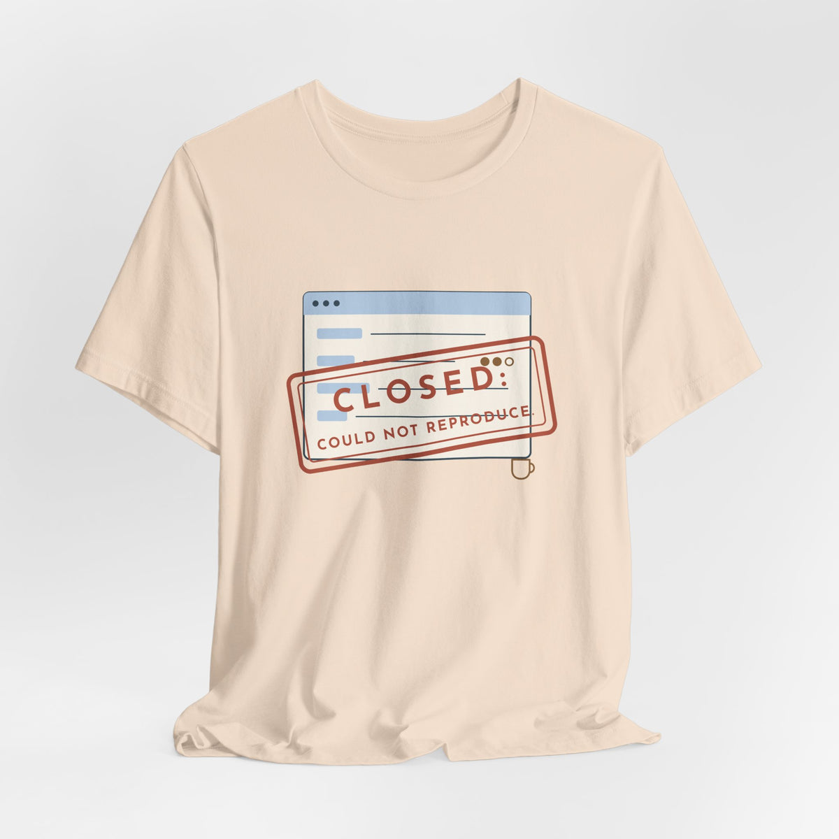 IT Support T-Shirt - Closed: Could Not Reproduce Help Desk Tee