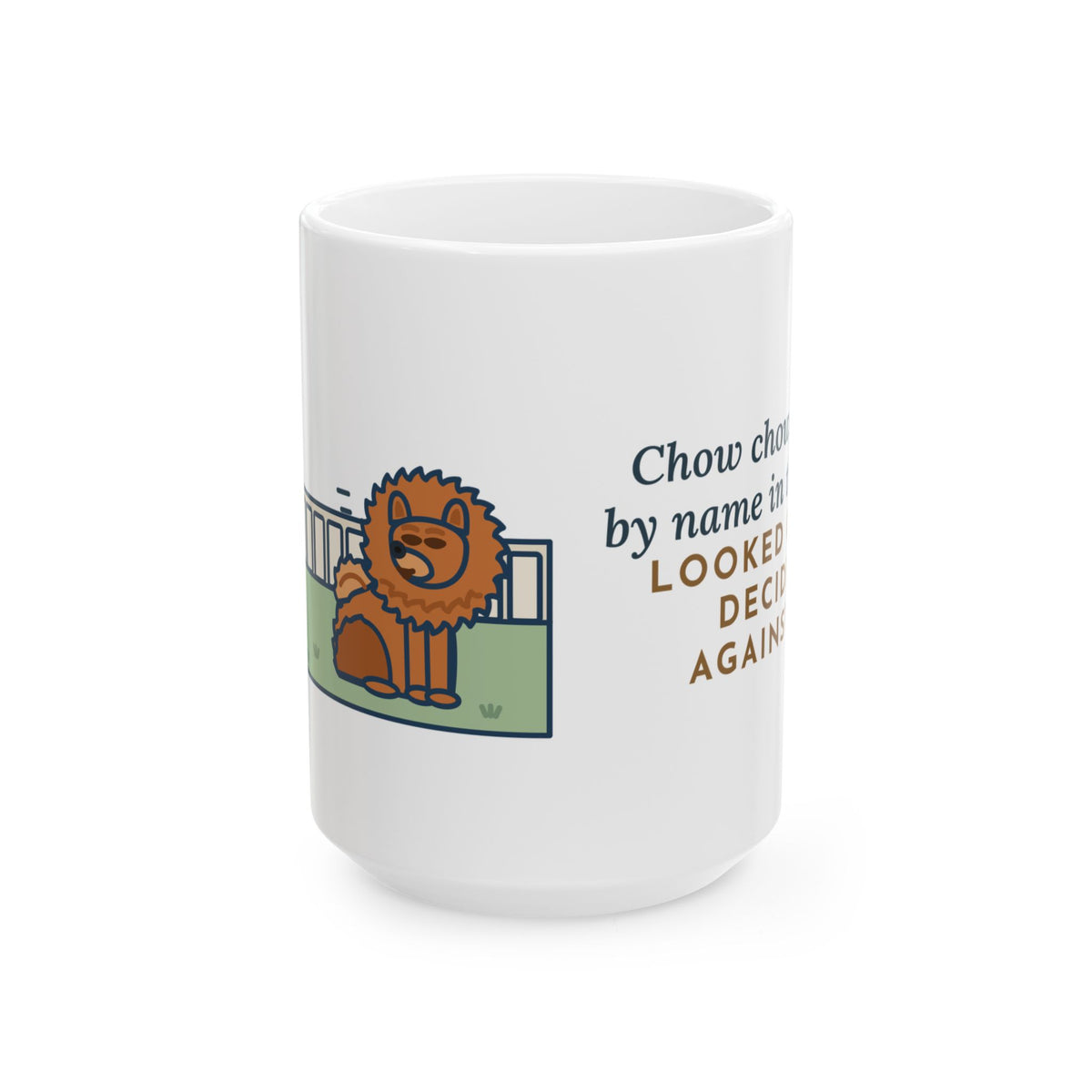 Called by Name in the Yard, Decided Against It 15oz Mug, Large Funny Chow Chow Coffee Mug