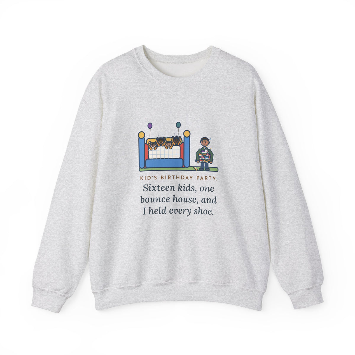 Birthday Party Sweatshirt, Sixteen Kids, One Bounce House, and I Held Every Shoe, Funny Backyard Party Crewneck