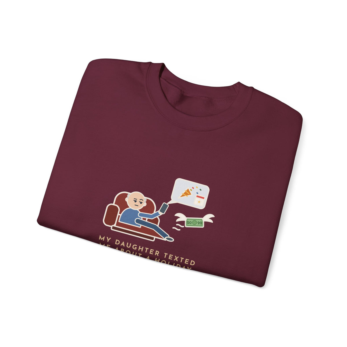 Funny Dad Crewneck Sweatshirt - Daughter Found a New Holiday, I Paid Twenty