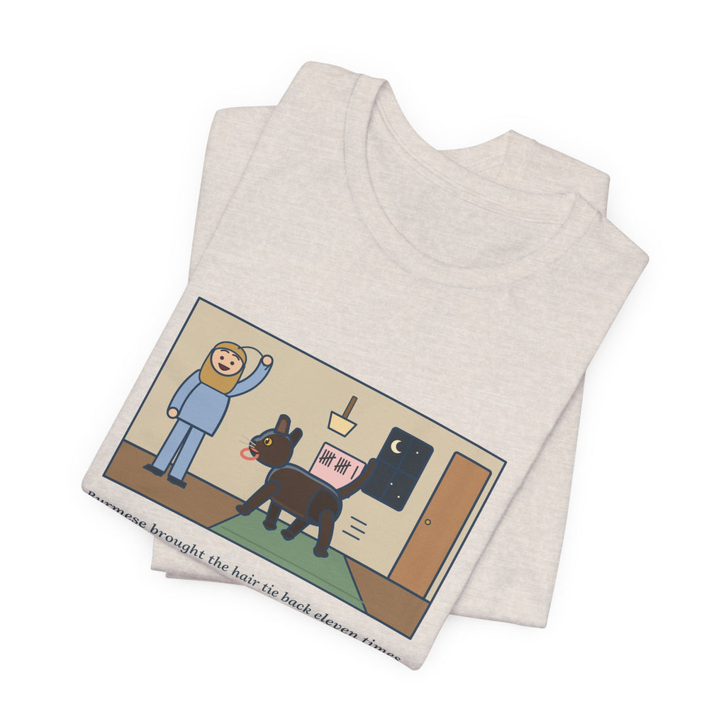 Funny Burmese Cat T-Shirt, Brought the Hair Tie Back Eleven Times, Hallway Fetch Tee