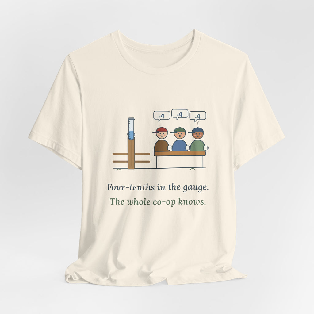 Farmer T-Shirt - Four-Tenths in the Gauge. The Whole Co-op Knows. Rain Gauge Tee