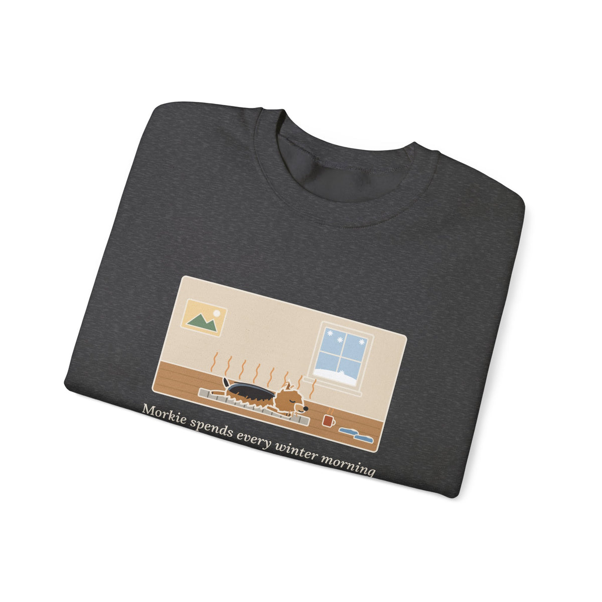 Morkie Sweatshirt, Every Winter Morning Stretched Across the Heating Vent, Funny Warm Spot Crewneck