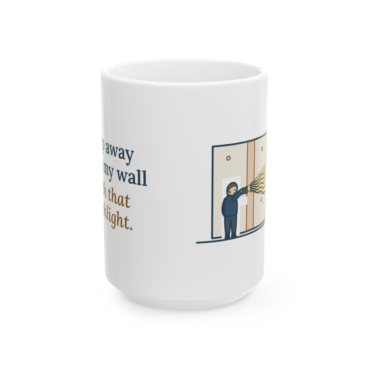 Large 15oz Drywall Finisher Mug - Step Away From My Wall With That Flashlight.