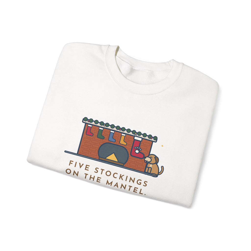 Dog Stocking Sweatshirt, Five on the Mantel, The Biggest One Has a Paw Print, Funny Mantel Crewneck