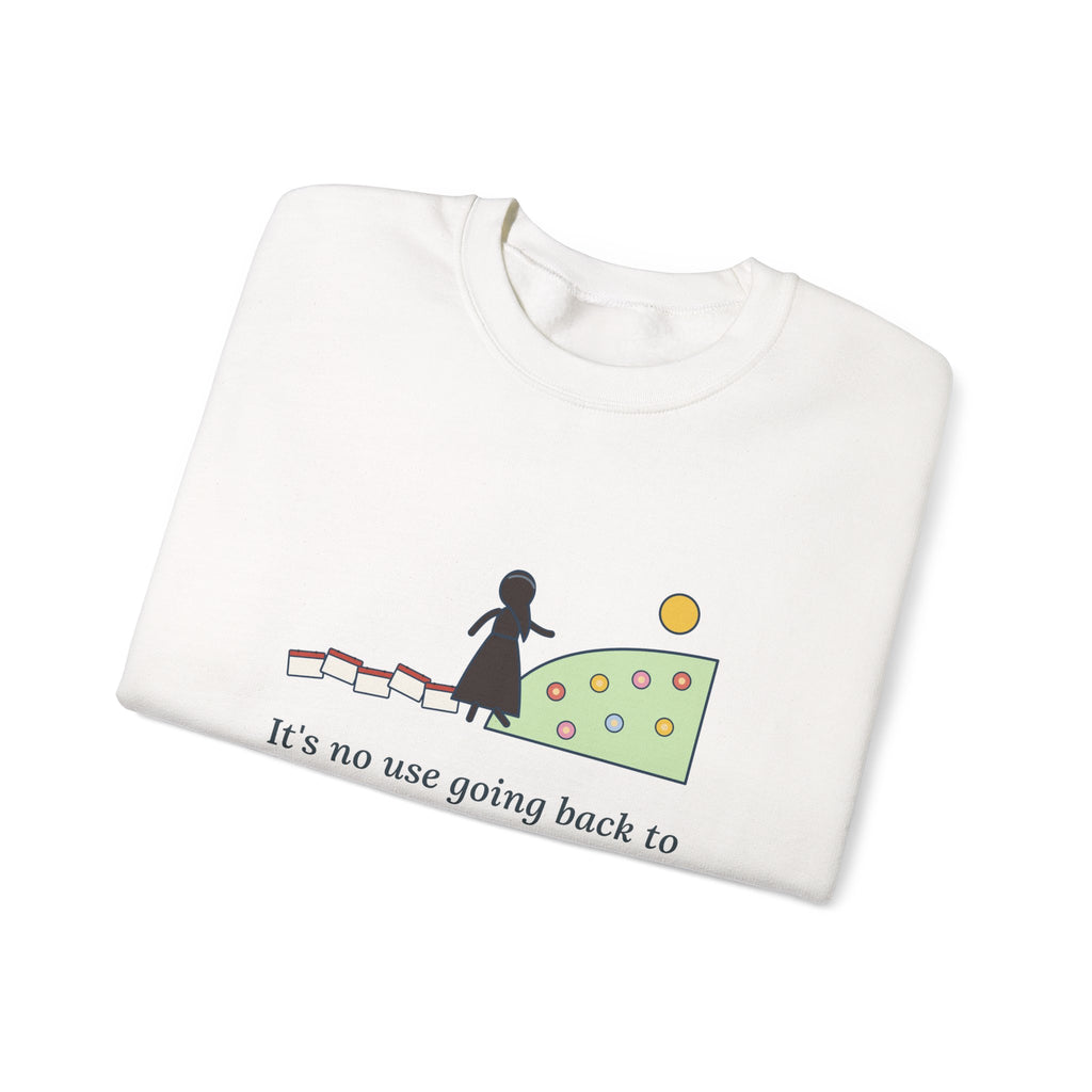 It's No Use Going Back to Yesterday Sweatshirt, Growth Lewis Carroll Quote Crewneck with Calendar Path