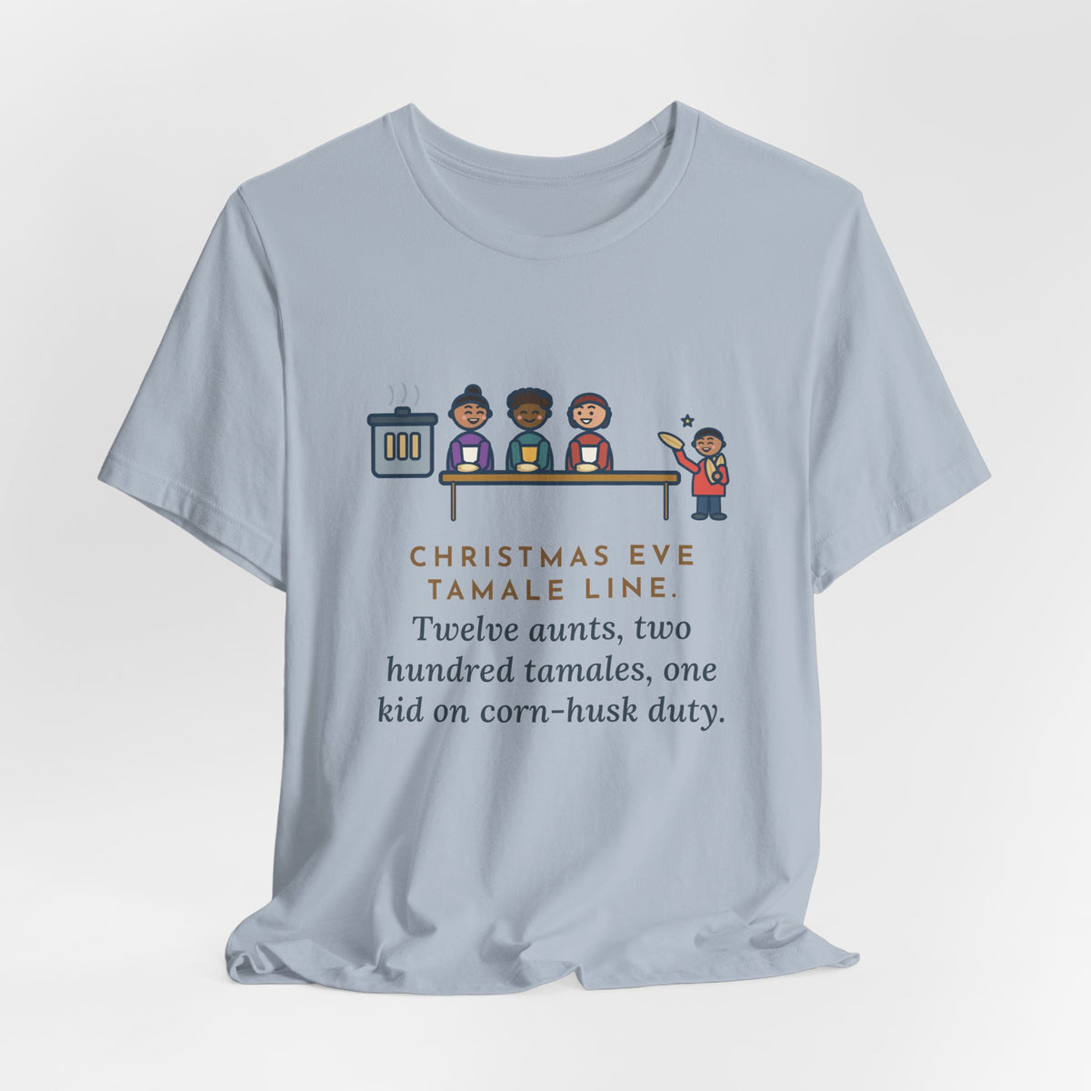 Funny Christmas Eve Tamalada T-Shirt, Twelve Aunts, Two Hundred Tamales, One Kid on Corn-Husk Duty, Family Kitchen Tee