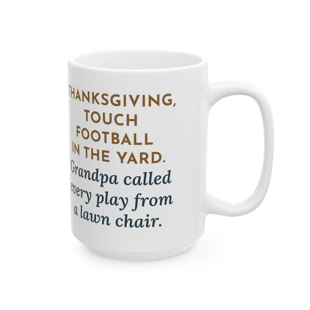 Touch Football in the Yard, Grandpa Called Every Play from a Lawn Chair 15oz Mug, Large Funny Thanksgiving Coffee Mug