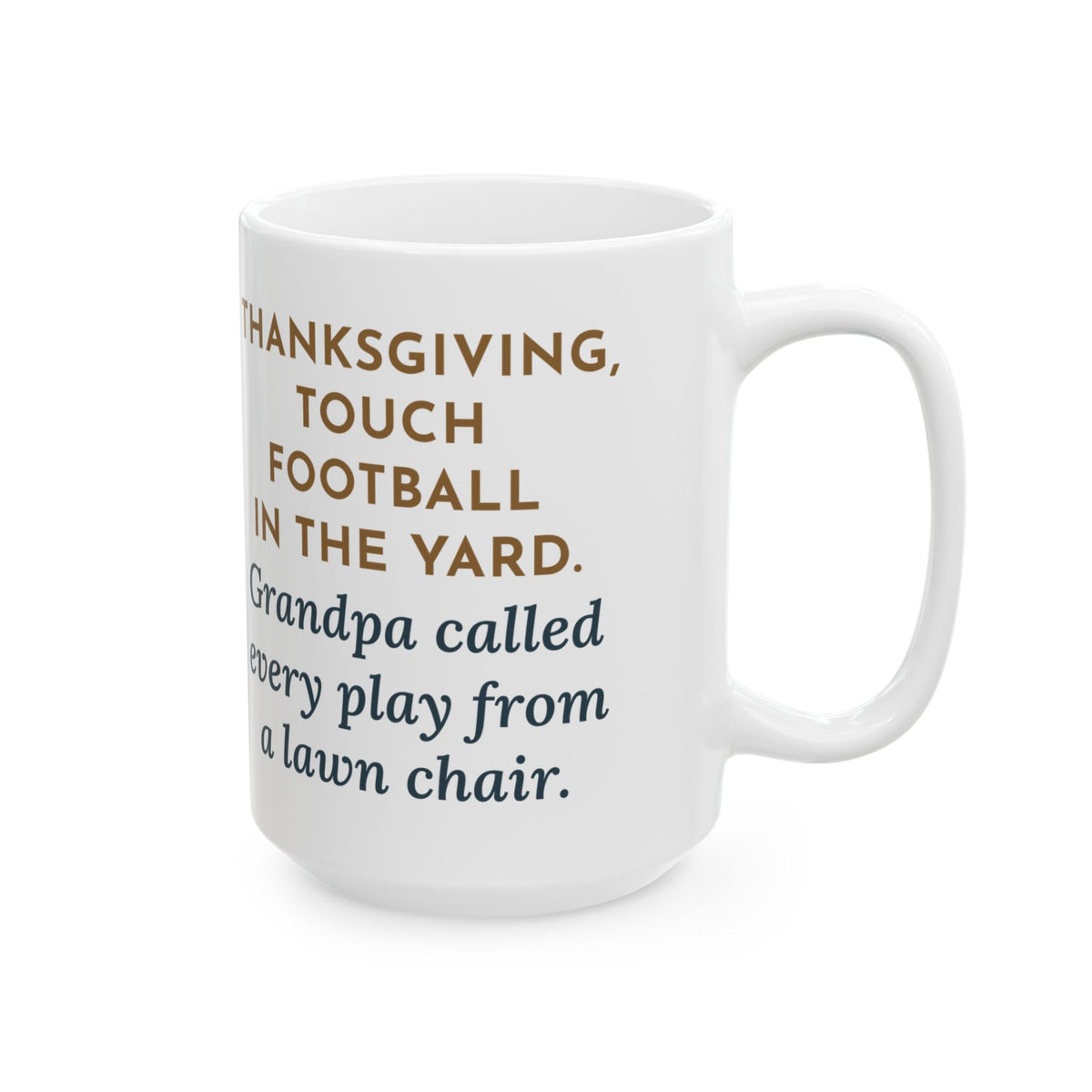Touch Football in the Yard, Grandpa Called Every Play from a Lawn Chair 15oz Mug, Large Funny Thanksgiving Coffee Mug
