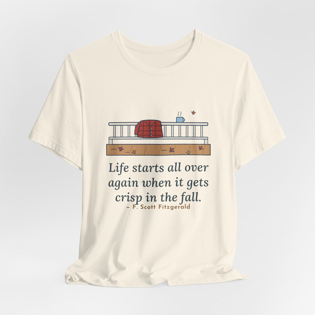 Fitzgerald Quote T-Shirt, Life Starts All Over Again When It Gets Crisp, Fall Porch Morning Tee