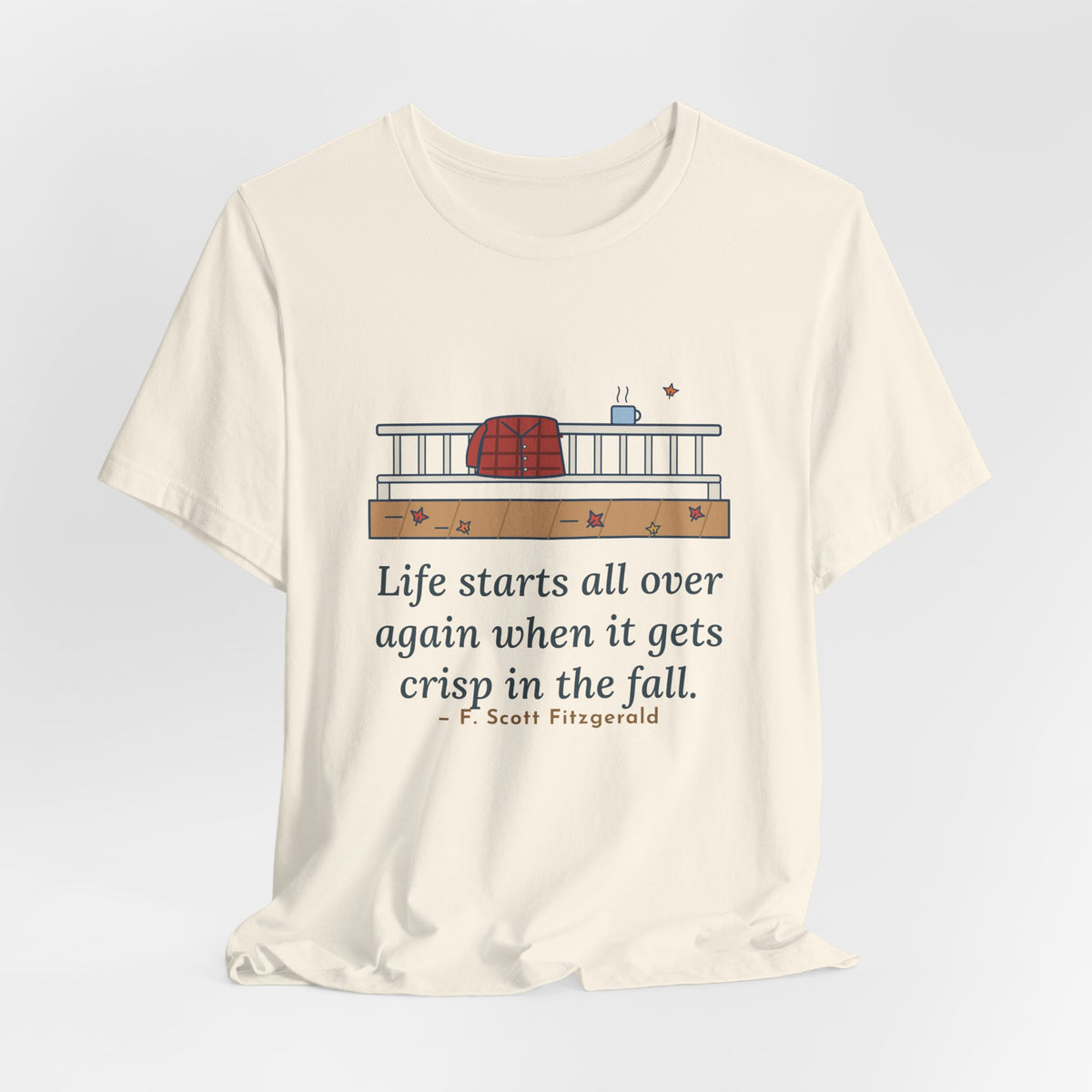 Fitzgerald Quote T-Shirt, Life Starts All Over Again When It Gets Crisp, Fall Porch Morning Tee