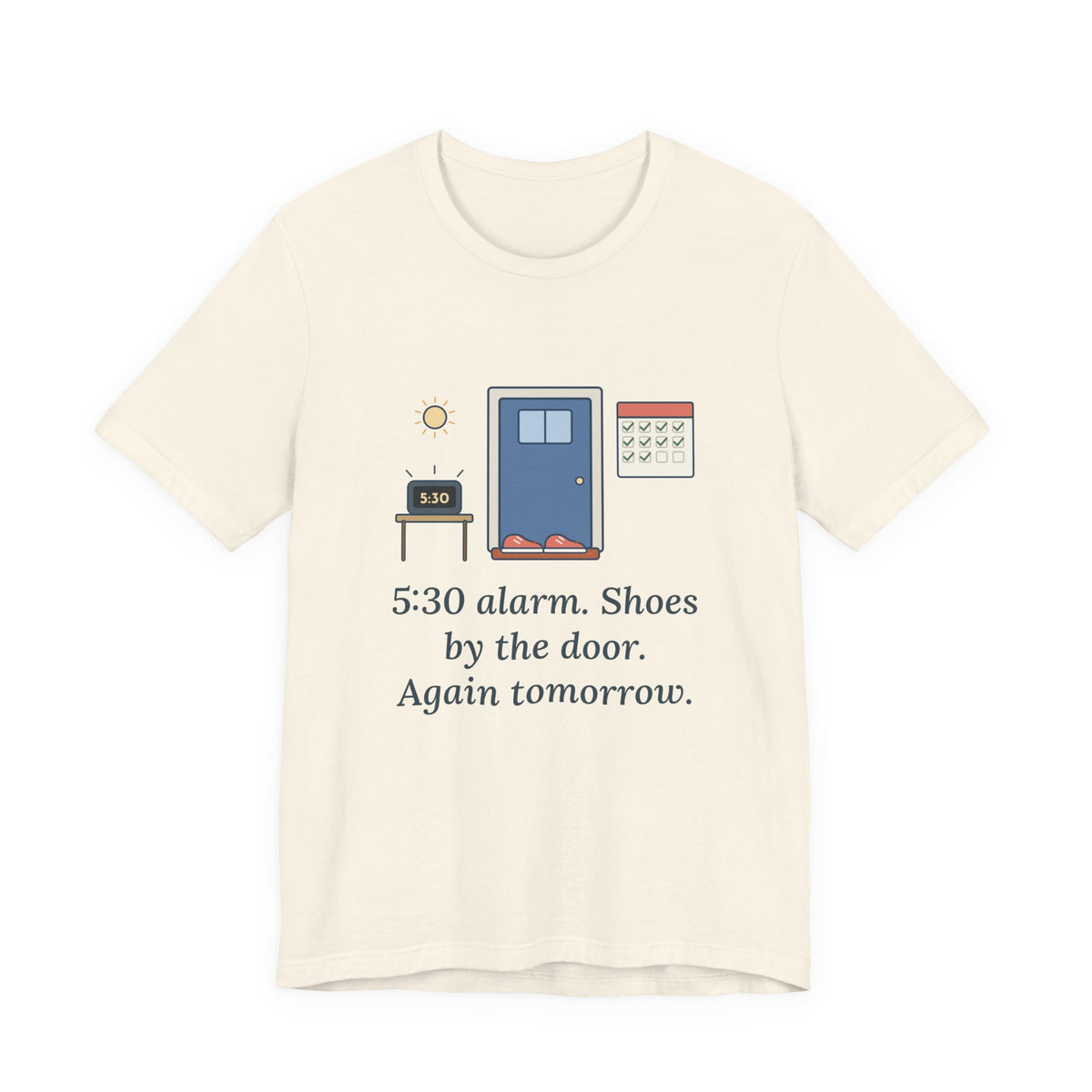 5:30 Alarm. Shoes by the Door. Again Tomorrow. T-Shirt, Motivational Quote Tee with Dawn Running Shoes