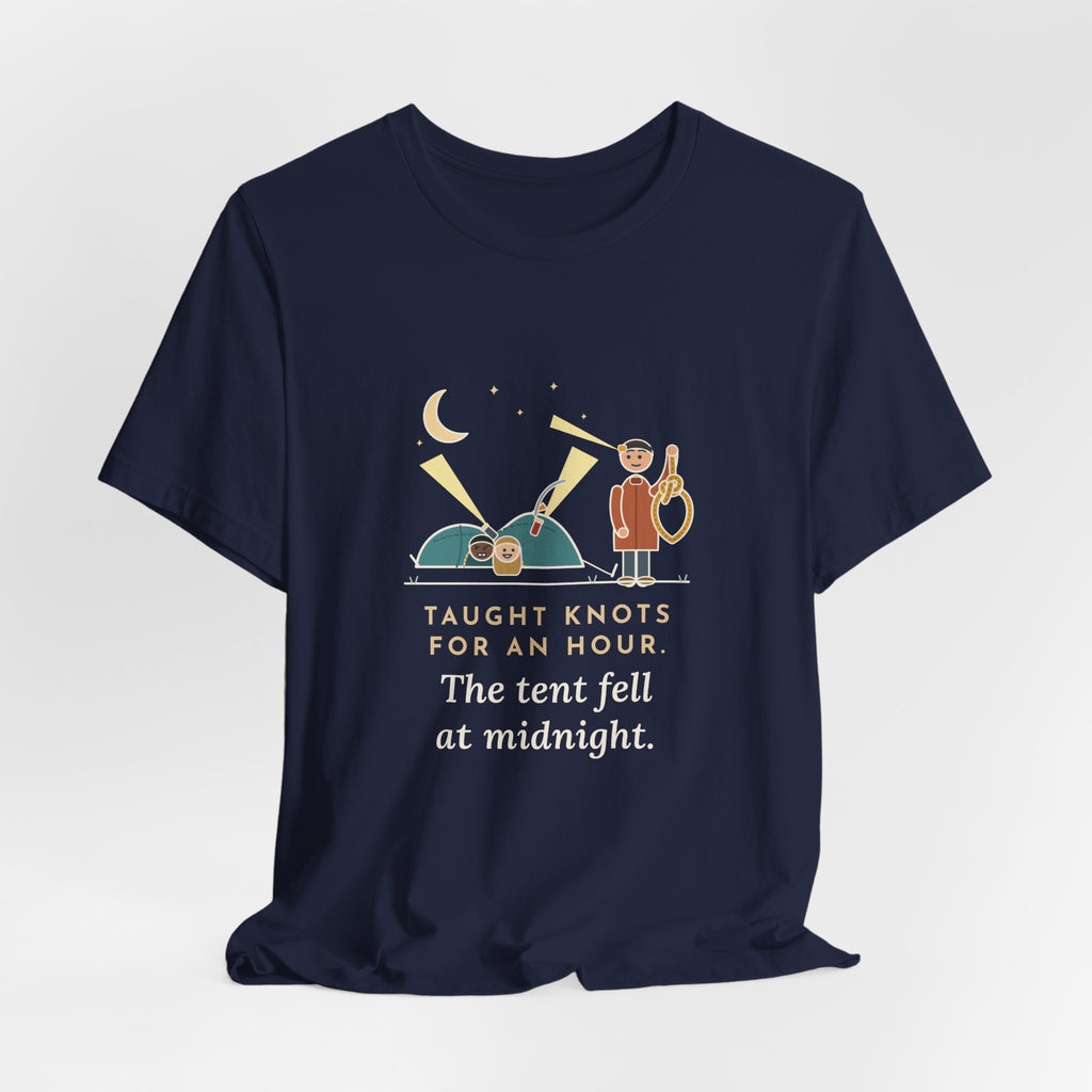Outdoor Education Teacher T-Shirt - Taught Knots for an Hour, the Tent Fell at Midnight Funny Tee