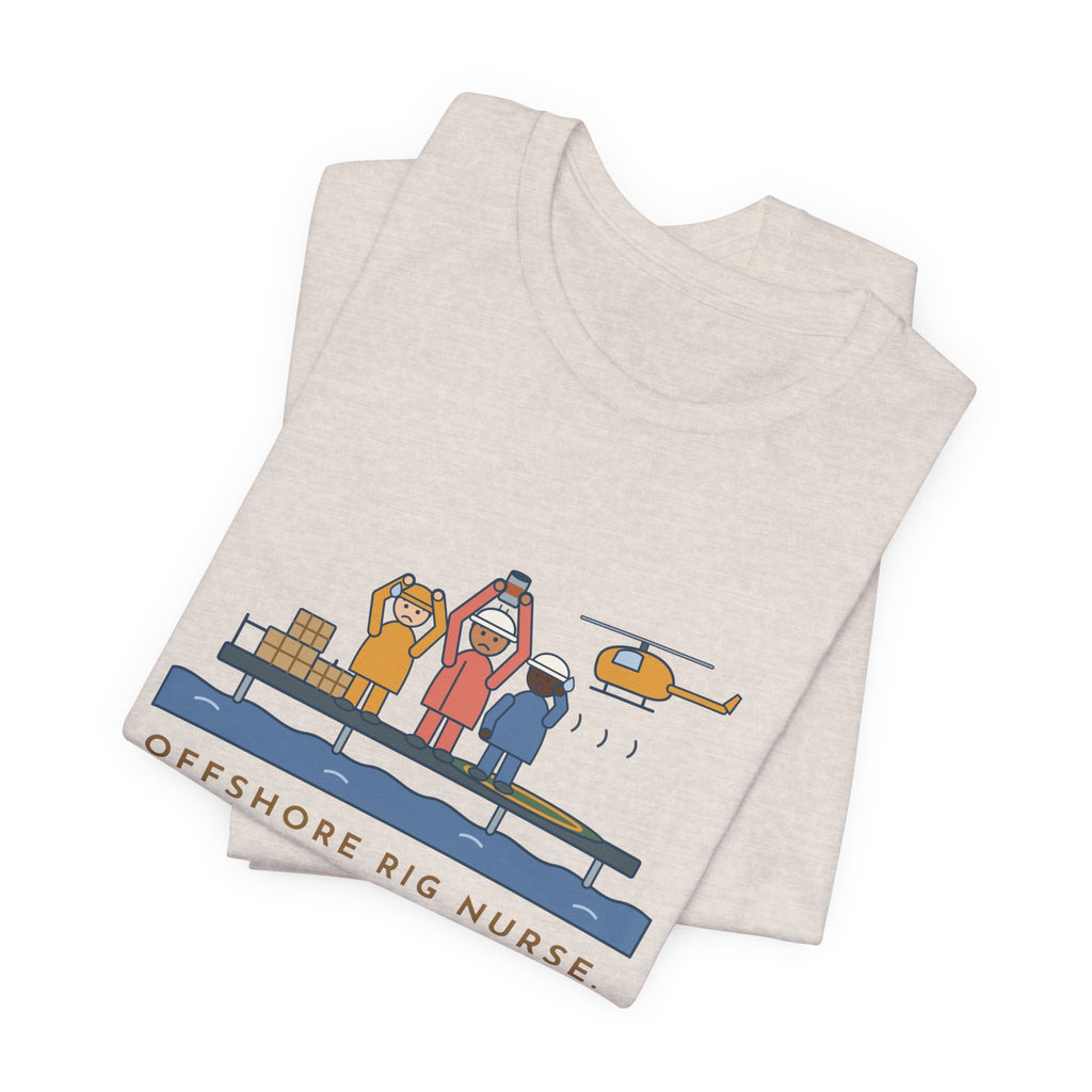 Offshore Rig Nurse T-Shirt - The Supply Helicopter Forgot the Coffee
