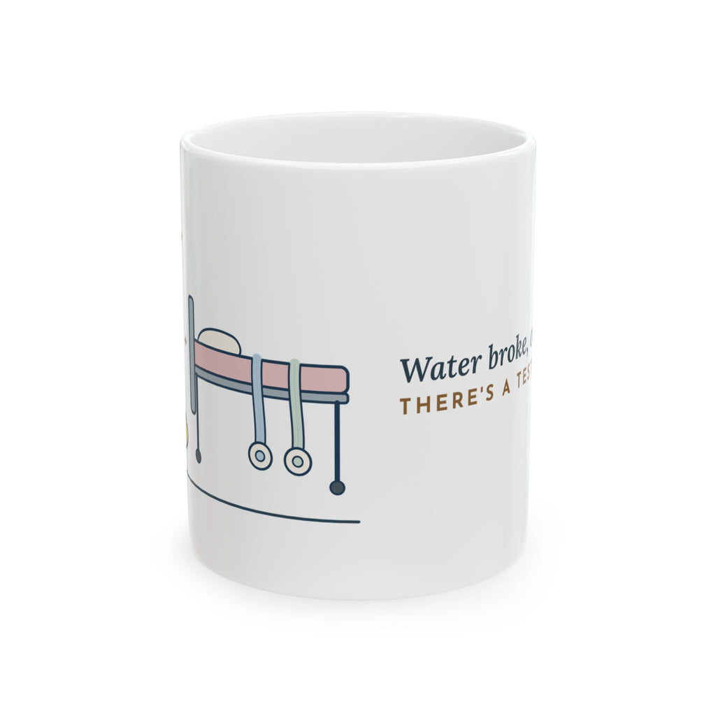 Labor & Delivery Triage Nurse Coffee Mug - Water Broke, or Just Pee? There's a Test for That