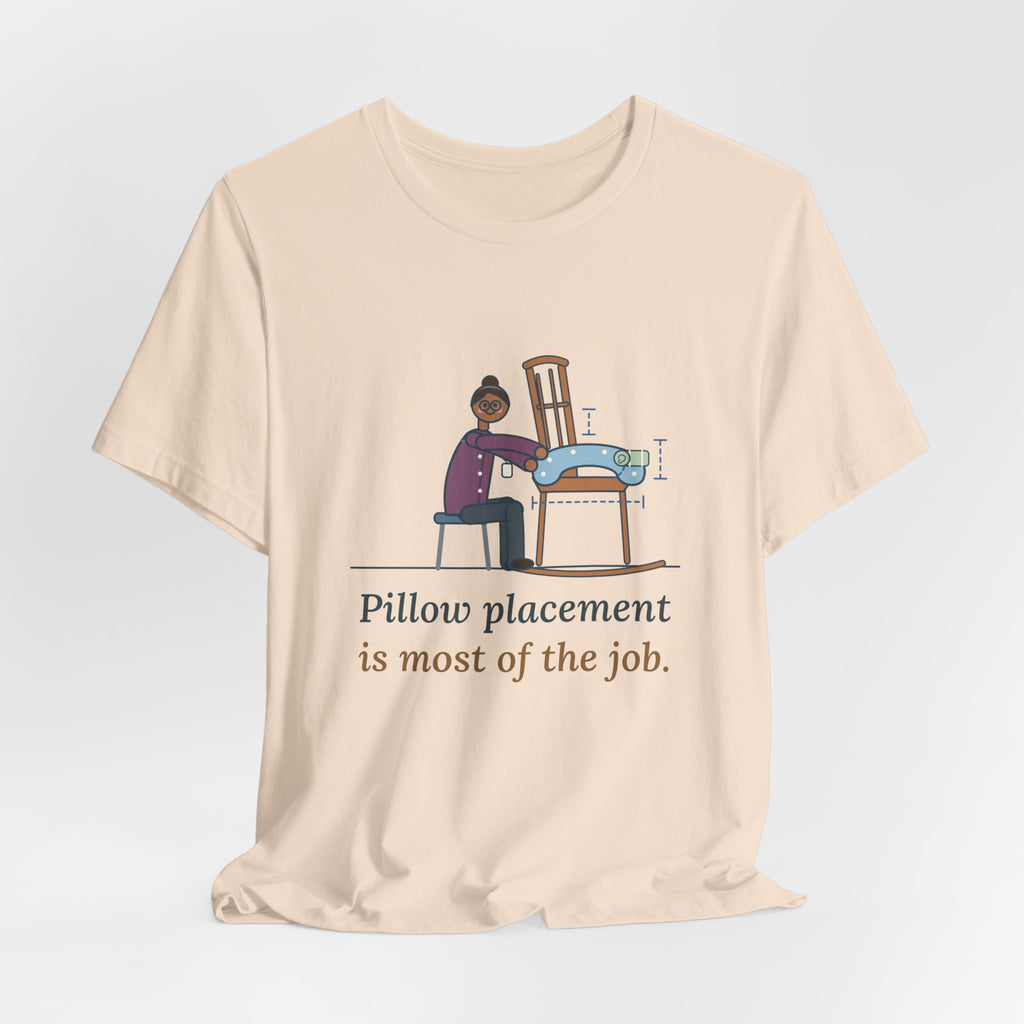 Lactation Consultant T-Shirt - Pillow Placement Is Most of the Job Funny Nurse Tee