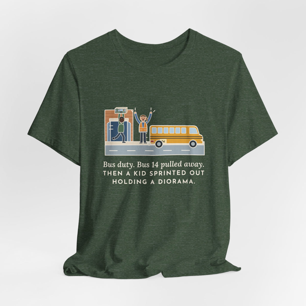 Bus Duty Teacher T-Shirt - Bus 14 Pulled Away, Then a Kid Sprinted Out With a Diorama