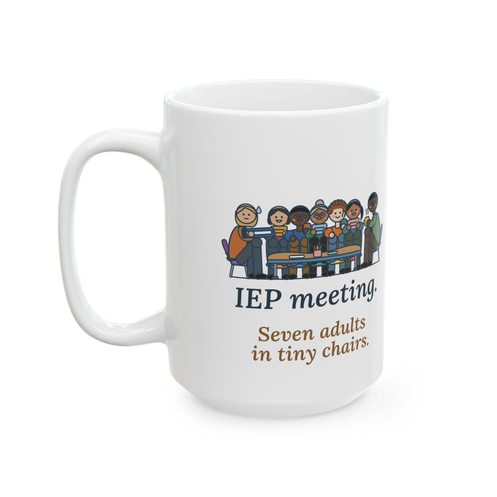 Large Special Education Teacher Mug 15oz - IEP Meeting, Seven Adults in Tiny Chairs
