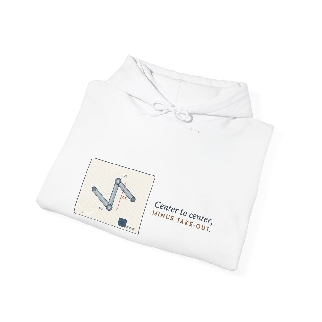 Pipefitter Hoodie - Center to Center, Minus Take-Out. Pipe Trades Hooded Sweatshirt