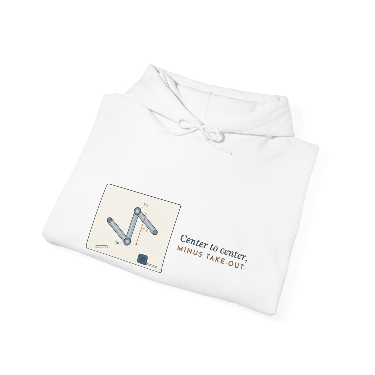 Pipefitter Hoodie - Center to Center, Minus Take-Out. Pipe Trades Hooded Sweatshirt