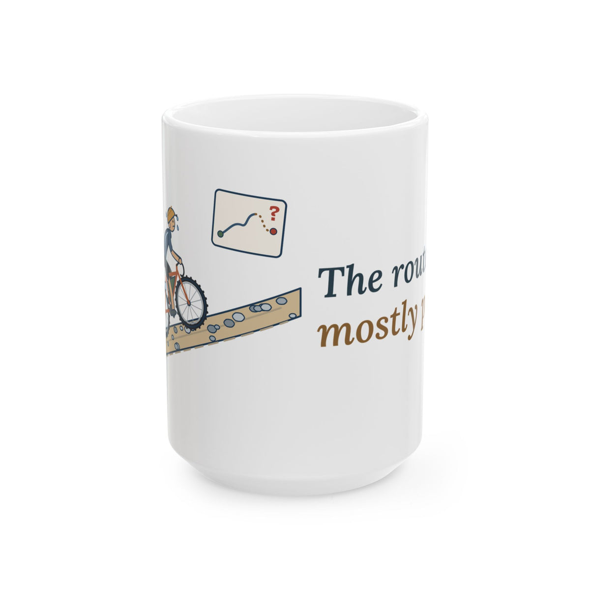Large 15oz Gravel Cycling Mug - The Route Said Mostly Paved. Gravel Rider Coffee Mug