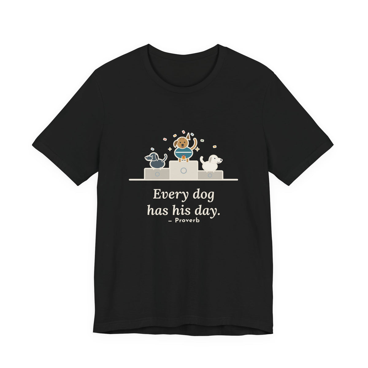 Every Dog Has His Day T-Shirt, Underdog Proverb Tee with Mutt on the Podium