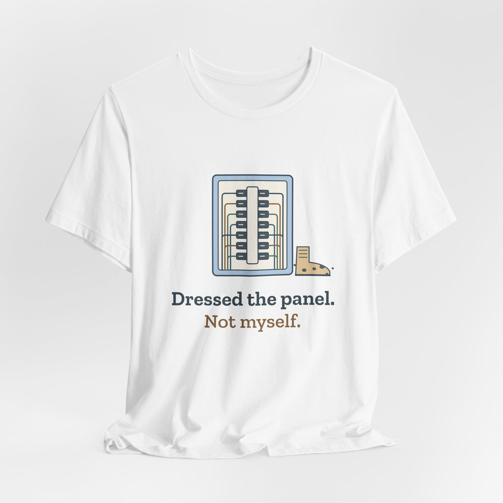Electrician T-Shirt - Dressed the Panel, Not Myself Funny Electrician Tee