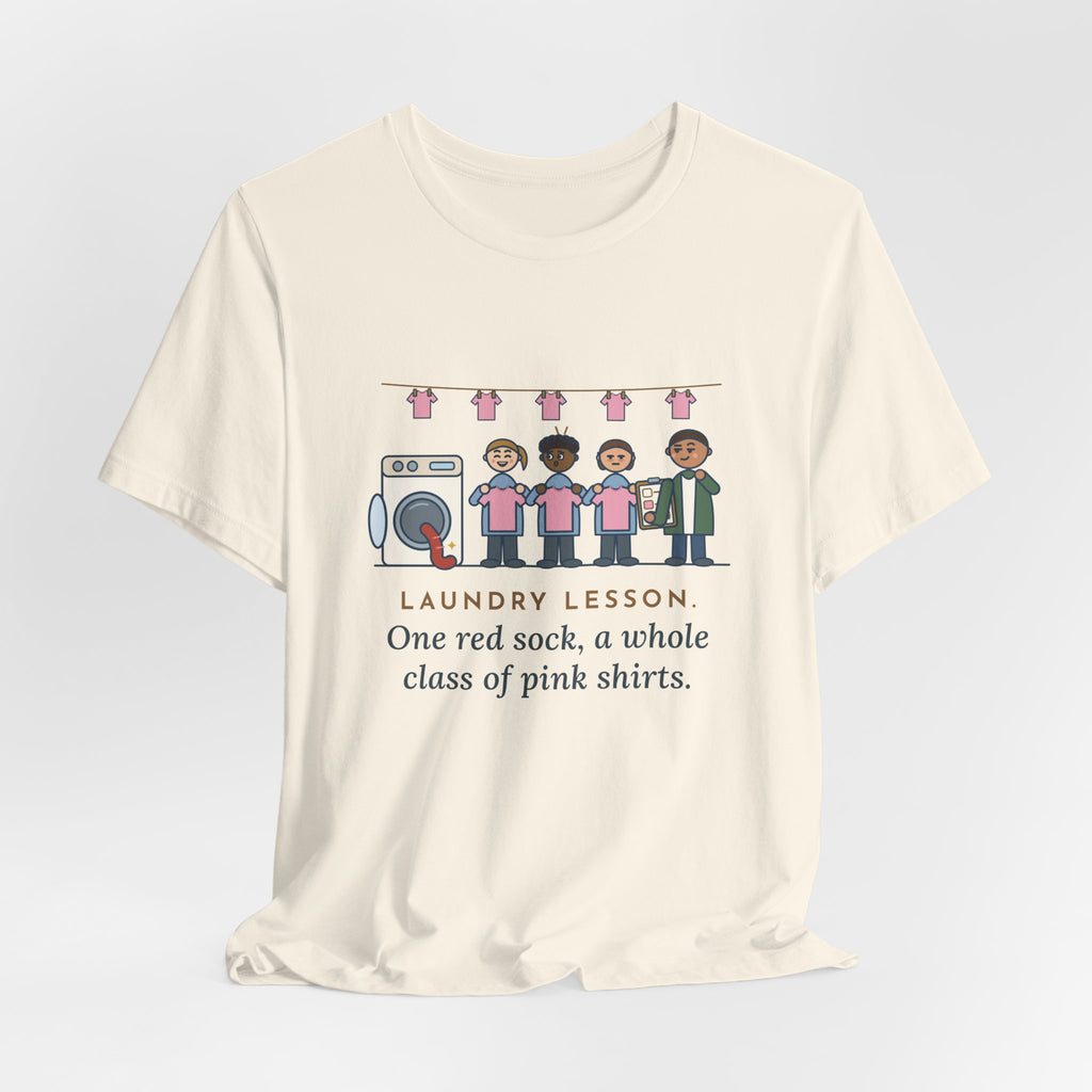 Life Skills Teacher T-Shirt - Laundry Lesson, One Red Sock, a Whole Class of Pink Shirts