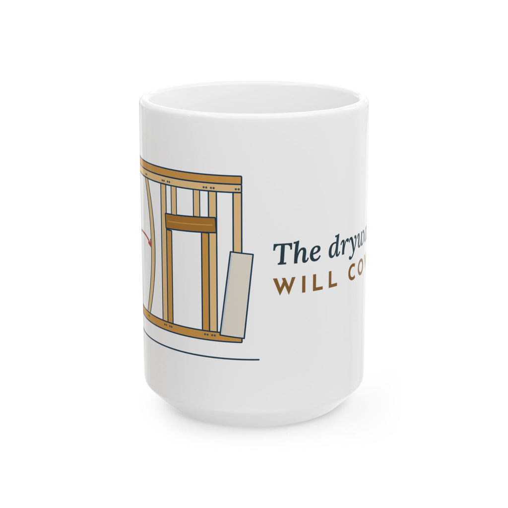 Large 15oz Carpenter Mug - The Drywall Guys Will Cover It. Framer Coffee Mug