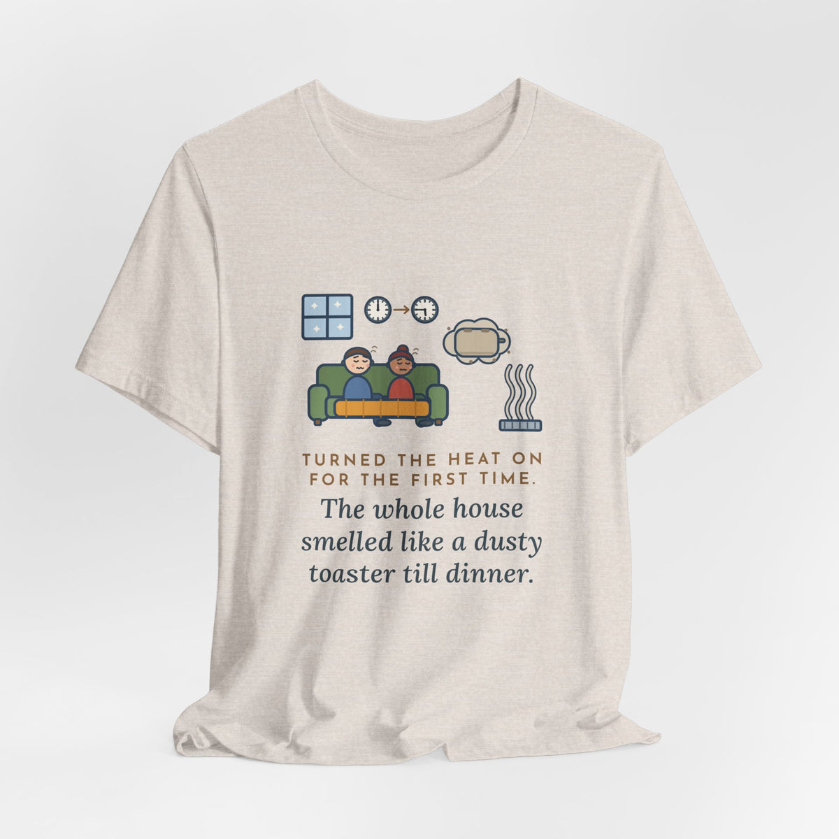 Funny Homeowner T-Shirt, Turned the Heat On for the First Time, Dusty Toaster Cloud Tee