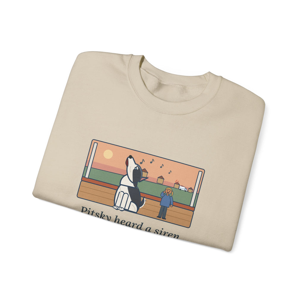 Pitsky Sweatshirt, Heard a Siren Two Streets Over and Sang Along Until It Was Gone, Funny Porch Concert Crewneck
