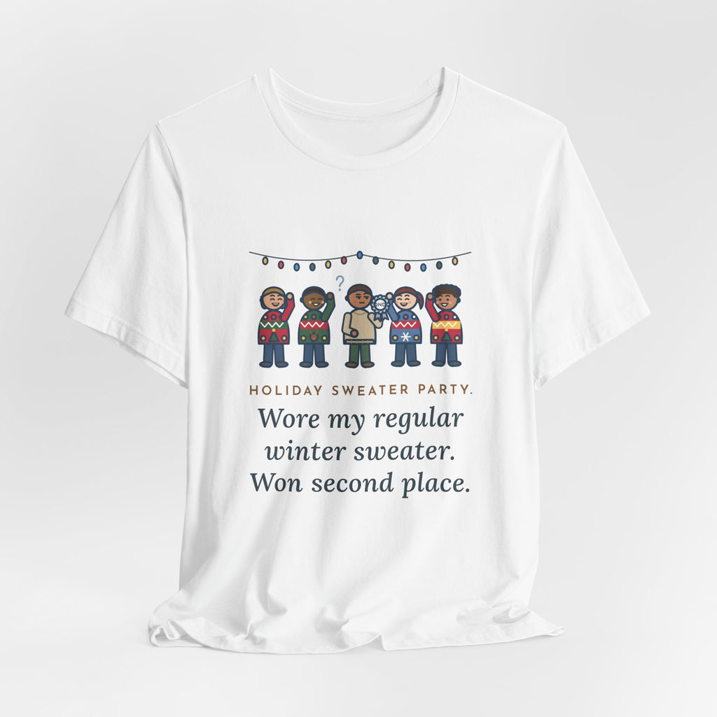 Funny Holiday Sweater Party T-Shirt, Wore My Regular Winter Sweater, Won Second Place, Party Lineup Tee