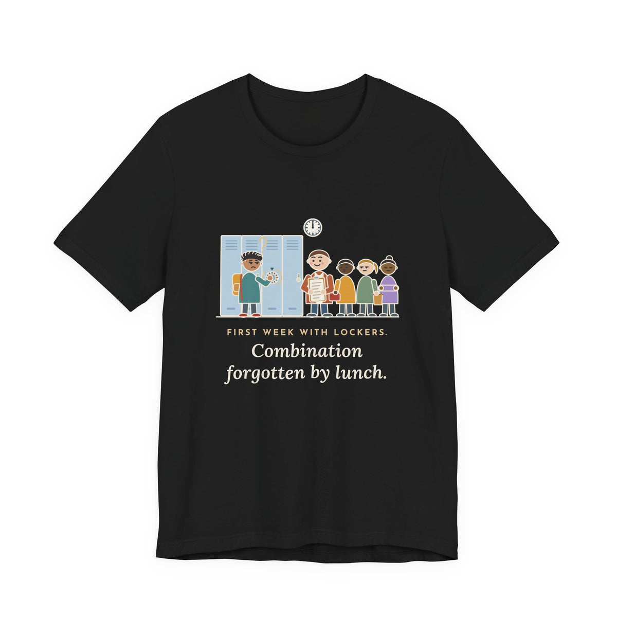 6th Grade Teacher T-Shirt - First Week With Lockers, Combination Forgotten by Lunch
