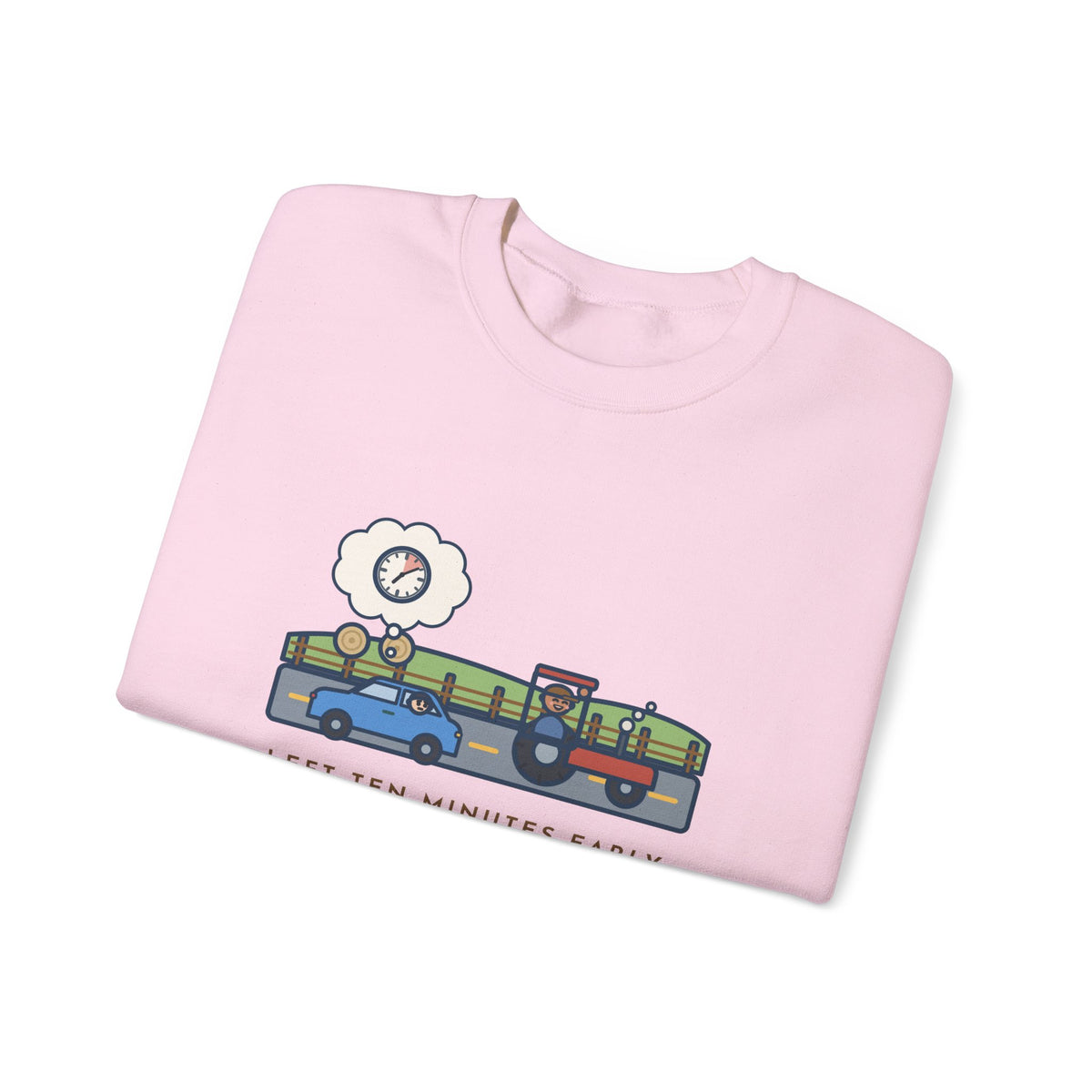 Commuter Sweatshirt, Left Ten Minutes Early, Spent Nine of Them Behind a Tractor, Funny Country Road Crewneck
