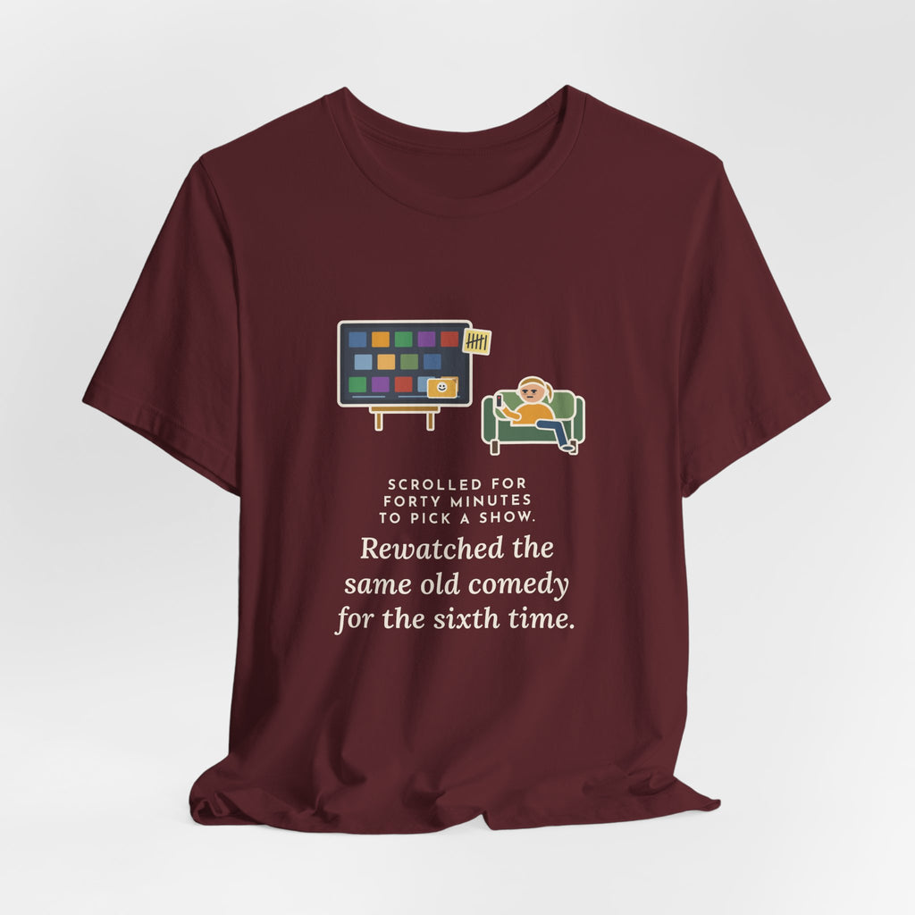 Funny TV Night T-Shirt, Scrolled Forty Minutes to Pick a Show, Rewatched the Same Old Comedy, Couch Night Tee