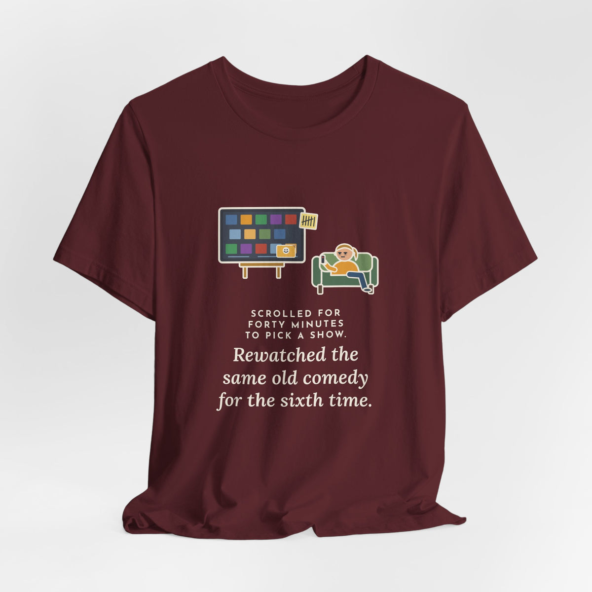Funny TV Night T-Shirt, Scrolled Forty Minutes to Pick a Show, Rewatched the Same Old Comedy, Couch Night Tee