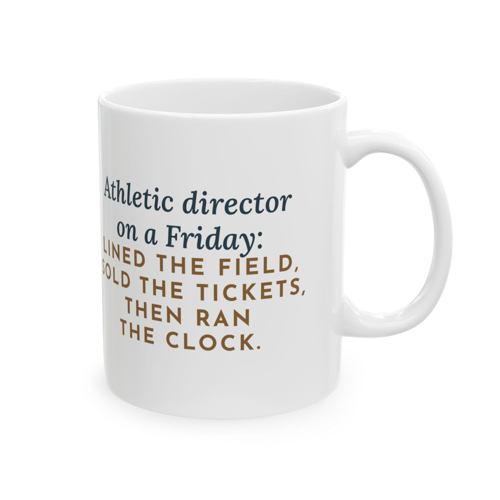 Athletic Director Mug, On a Friday, Lined the Field, Sold the Tickets, Then Ran the Clock, Funny Coffee Mug 11oz