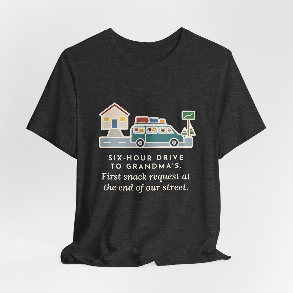 Funny Holiday Road Trip T-Shirt, Six-Hour Drive to Grandma's, First Snack Request at the End of Our Street, Driveway Departure Tee
