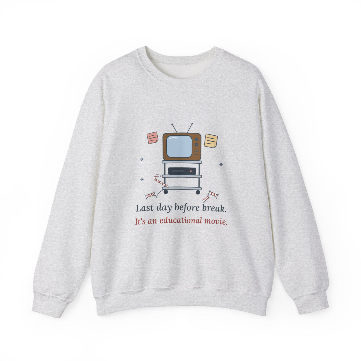 Teacher Crewneck Sweatshirt - Last Day Before Break. It's an Educational Movie.